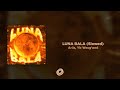 Ariis Yb Wasg Ood LUNA BALA Slowed