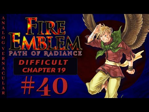#40 Chapter 19: Entrusted Part 2 | Fire Emblem Path of Radiance Let's Play in 2025 | DIFFICULT