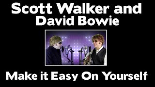 Scott Walker and David Bowie - Make it Easy On Yourself