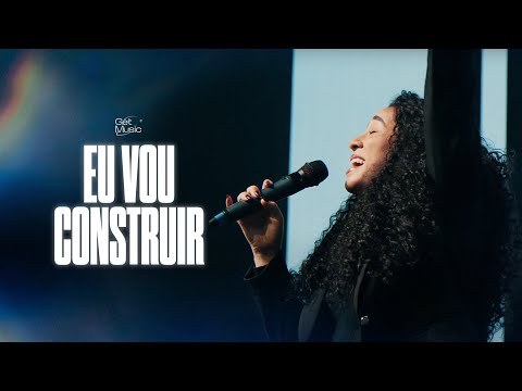 Eu vou construir | Get Music