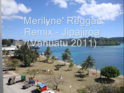 'Merilyne' Reggae Remix - Jipajiroa (Vanuatu 2011)