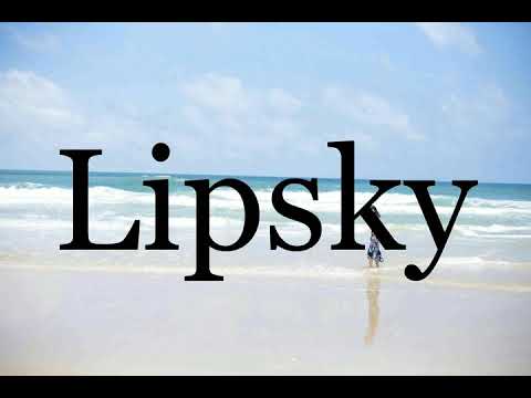 How To Pronounce Lipsky🌈🌈🌈🌈🌈🌈Pronunciation Of Lipsky