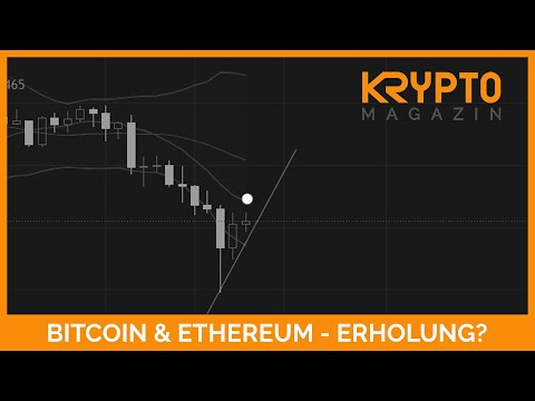 BITCOIN & ETHEREUM- ERHOLUNG?