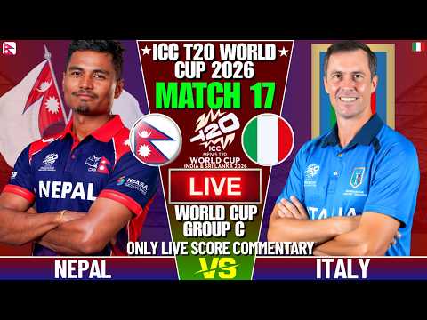 NEPAL VS ITALY T20 WORLD CUP MATCH 17 | LIVE SCORE AND COMMENTARY | WORLD CUP 2026 | NEP VS ITA