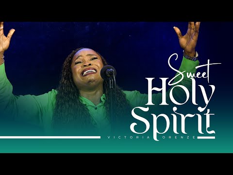SWEET HOLY SPIRIT – Victoria Orenze (Live Intimate Worship)