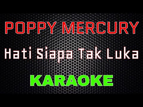 Poppy Mercury - Hati Siapa Tak Luka [Karaoke] | LMusical