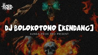 Download lagu DJ BOLOKOTONO [KENDANG] REMIX ENAKEUN!!! SUNDA PRIDE PRO PRESENT mp3