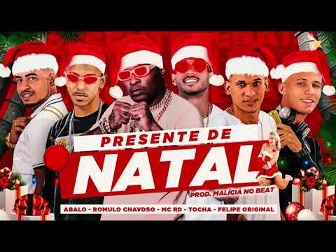 MC ABALO, FELIPE ORIGINAL, ROMULO CHAVOSO, MC TOCHA E MC RD - PRESENTE DE NATAL