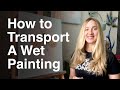 How To Transport A Wet Painting