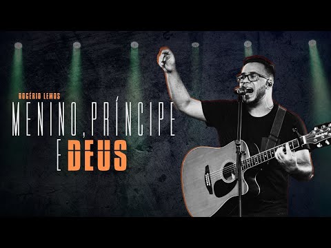 Menino, Principe E Deus - Rogério Lemos