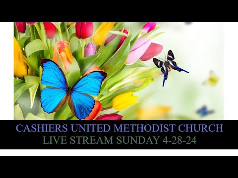 Cashiers United Methodist Church - Live Stream Sunday, April 24th, 2024