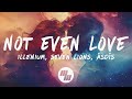Illenium & Seven Lions - Not Even Love (Lyrics) ft. ÁSDÍS