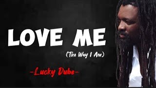 Lucky Dube - Love me The way I am (Lyrics Video)
