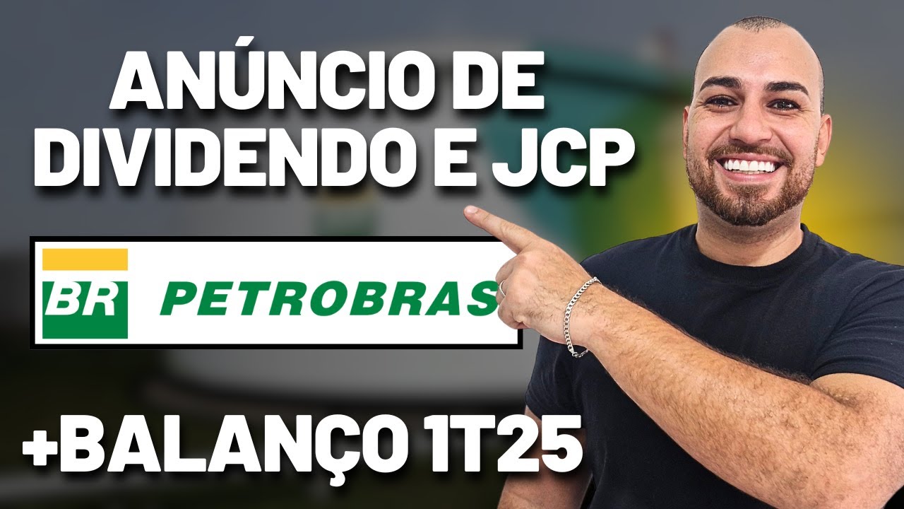 Petrobras: PETR4 and PETR3 Announcement of DIVIDEND and JCP + 1Q25 BALANCE SHEET