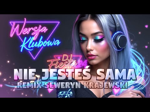 SEWERYN KRAJEWSKI - Nie jesteś sama (Club Remix 2024) 🔥
