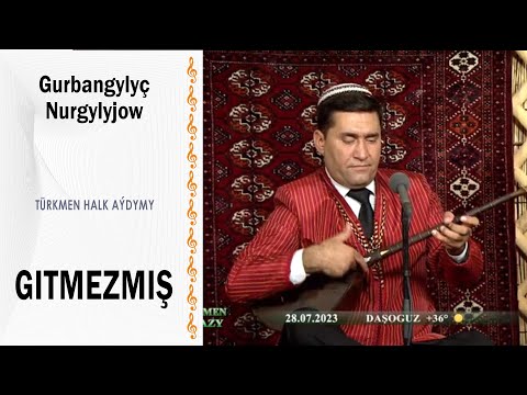Gurbangylyç Nurgylyjow - Gitmezmiş