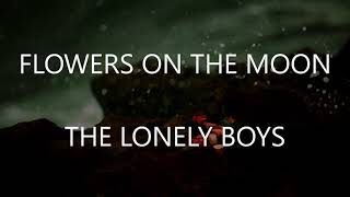 Flowers On The Moon - The Lonely Boys (Lyrics &amp; Traducción)