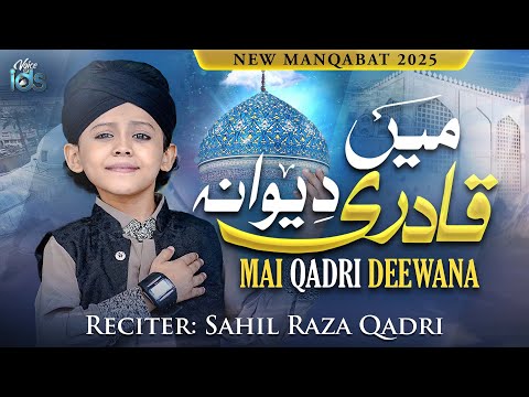 Sahil Raza Qadri - Main Qadri Deewana - Manqabat Ghous e Azam 2025