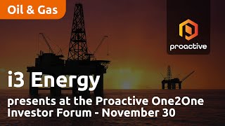 i3-energy-presents-at-the-proactive-one2one-investor-forum-november-30