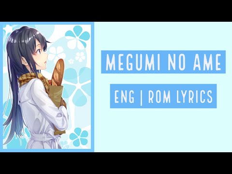 Oregairu Kan OP - Megumi No Ame By Nagi Yanagi - Eng | Rom Lyrics