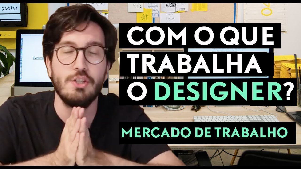 COM O QUE TRABALHA O DESIGNER? Mercado de trabalho, áreas de atuação.