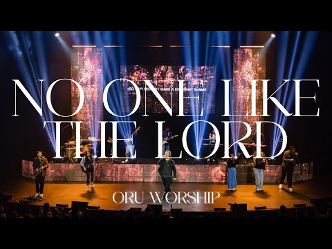 No One Like the Lord & Alabaster Heart & Worthy of It All by ORU Worship