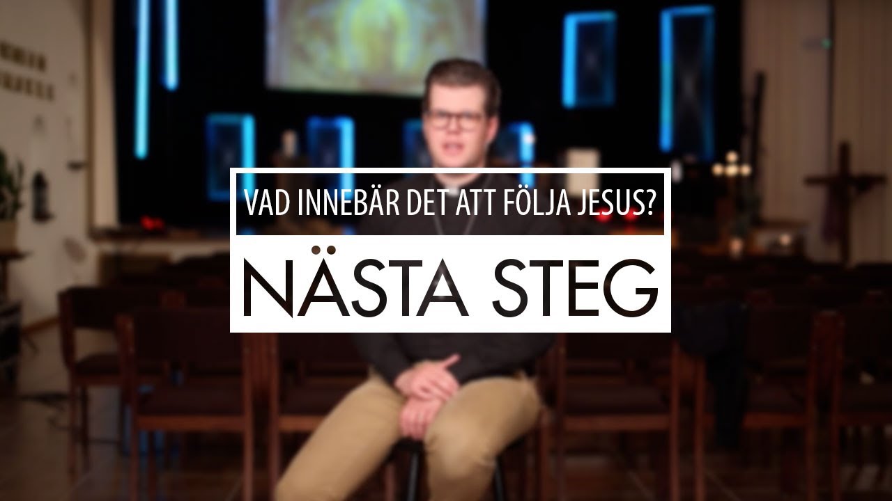 Nästa steg – Vad innebär det att följa Jesus
