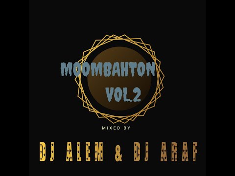 2023 MOOMBAHTON  V . 2  NONSTOP MIX BY DJ ALEM & DJ ARAF BEST PARTY MOOMBAHTON MIX