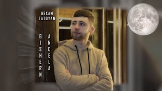 Gexam Tatoyan - Gishern Ancela (2022)