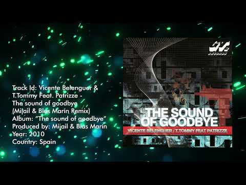 Vicente Belenguer & T.Tommy Feat. Patrizze - The sound of goodbye (Mijail & Blas Marín Remix) [2010]