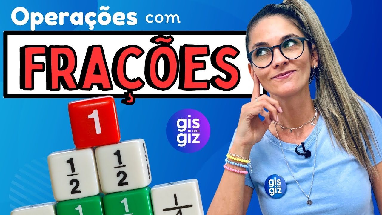 FRAÇÃO | OPERAÇÕES COM FRAÇÕES | \Prof. Gis/