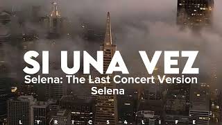 Selena - Si Una Vez (From Selena: The Last Concert Lyrics/Letra)