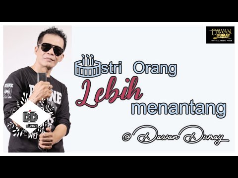 Istri orang Lebih menantang Teks @Dawan Dumay  ( Official Music Video )