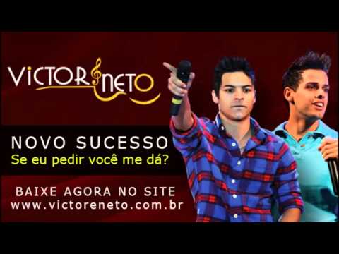 Se Eu Pedir Você Me Da - Victor e Neto