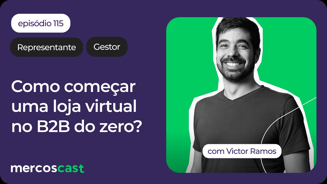 [E-COMMERCE B2B] Estratégias para começar sua loja virtual do zero | #mercoscast  115