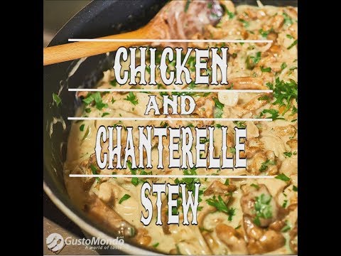 Chicken and chanterelle mushrooms stew recipe | Gustomondo
