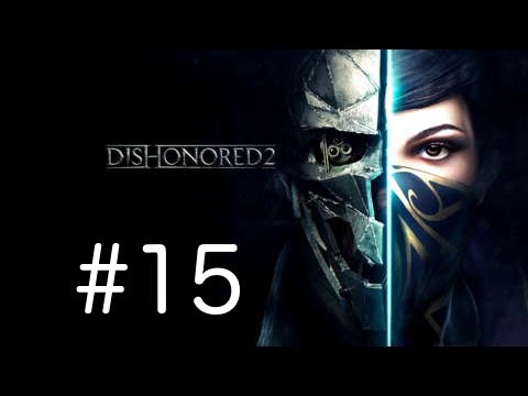 Zagrajmy w dishonored 2 #15 - dostać się do pałacu