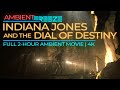 INDIANA JONES AND THE DIAL OF DESTINY 4K AMBIENT MOVIE FULL IMMERSION