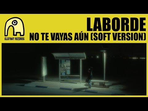 LABORDE - No Te Vayas Aún (Soft Version) [Official]