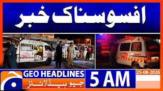 Sad Incident | Latest Update | 5 AM GEO Headlines News | 25 Aug 2026