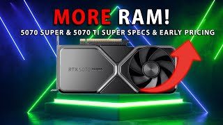 MORE RAM! RTX 5070 Super & 5070 Ti Super Specs & Early Pricing