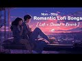 Romantic Non-stop lofi songs || [slow-reverb] ||