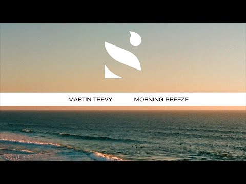 Martin Trevy - Morning Breeze (Official Video)