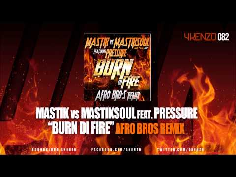 Mastik Vs Mastiksoul   Burn Di Fire (Afro Bros Remix)
