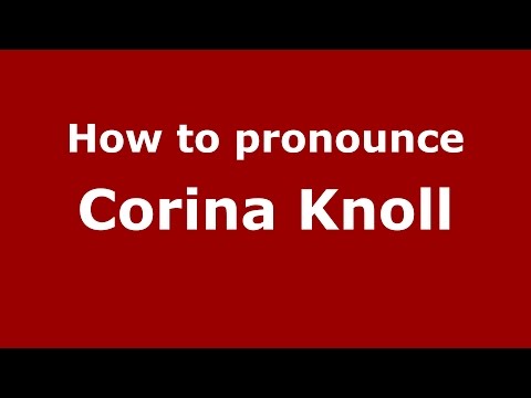 How to pronounce Corina Knoll (American English/US)  - PronounceNames.com