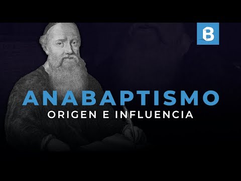 ¿Qué es y cómo NACIÓ el ANABAPTISMO? ¿Qué podemos APRENDER de los ANABAPTISTAS?