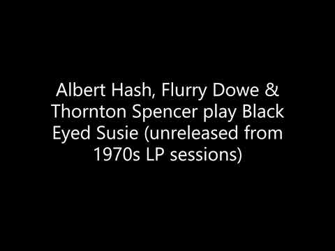 Albert Hash, Flurry Dowe & Thornton Spencer play Black Eyed Susie (unreleased 1970s LP sessions)