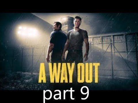A WAY OUT Walkthrough Gameplay Part 9