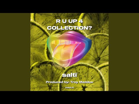 R U UP 4 COLLECTION?