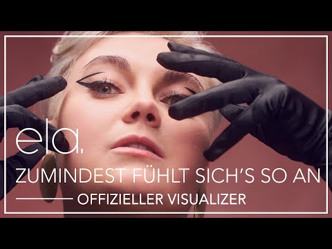 ela. - Zumindest fühlt sich's so an (Offizieller Visualizer)